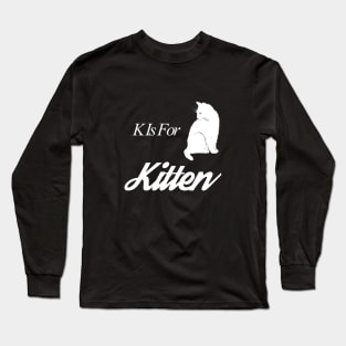 K Is For Kitten Trending Cat Quote Saying Design Long Sleeve T-Shirt